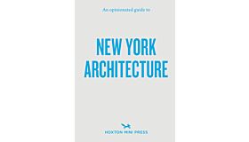 an opinionated guide to New York Architecture