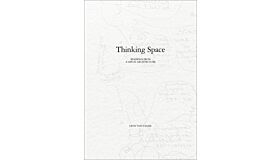 Thinking Space: Readings from a Life in Architecture