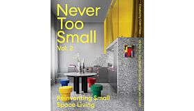 Never Too Small - Volume 02: Reinventing small space living (Pre-order)