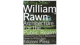 William Rawn: Architecture for the Public Realm