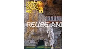 Harvard Design Magazine 53 - Reuse and Repair