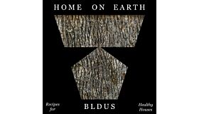 Home on Earth : Recipes for Healthy Houses