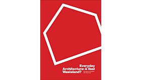 Everyday Architecture: A Vast Wasteland ? 