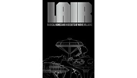 Lair - Radical Homes and Hideouts of Movie Villains