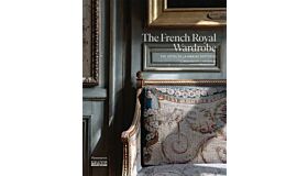The French Royal Wardrobe - The Hôtel de la Marine Restored