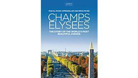 Champs Elysees: The Story the World's Most Beautiful Avenue