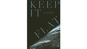 Keep it Flat - A Little History on Flat Earth