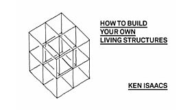 Ken Isaacs - How to Build your Own Living Structures