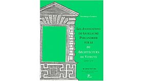 Les Annotations de Guillaume Philandrier sur le De Architectura de Vitruve : Livre I à IV