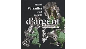 Quand Versailles était meublé d'argent