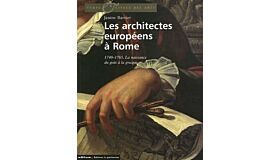 Les architectes européens à Rome: 1740-1765. La naissance du goût à la grecque