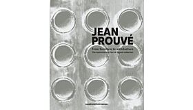Jean Prouvé - From Furniture to Architecture: The Laurence and Patrick Seguin Collection
