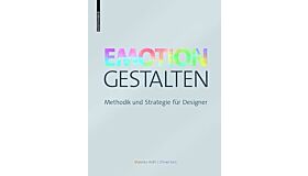 Emotion Gestalten - Methodik und Strategie für Designer