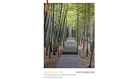 Refining Nature - The Landscape Architecture of Peter Walker