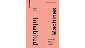 Inhabited Machines - Genealogy of an Architectural Concept