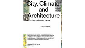 Klima Polis Vol. 1: City, Climate, and Architecture - A Theory of Collective Practice (hardcover) 