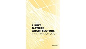 Light Nature Architecture - A Guide to Holistic Lighting Design