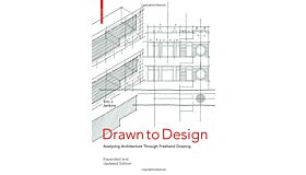 Drawn to Design: Analyzing Architecture Through Freehand Drawing -- Expanded and Updated Edition 2022