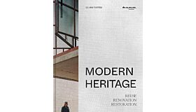Modern Heritage: Reuse. Renovation. Restoration