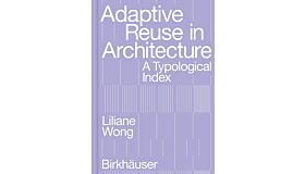 Adaptive Reuse in Architecture - A Typological Index 
