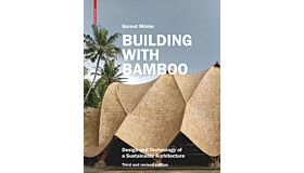 Building with Bamboo - Design and Technology of a Sustainable Architecture (Third Ed.)