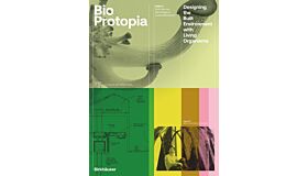 Bioprotopia - Designing  the Built Environment with Living Organisms