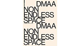 Delugan Meissl Associated Architects – DMAA: Non Endless Space 