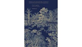 Über chinesische Gärten - Landschaft und die Poesie der Komposition (Pre-order Spring 2023)