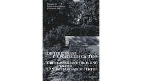 Die Poetik des Gartens - Über Chaos und Ordnung in der Landschaftsarchitektur