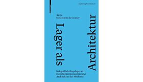 Lager als Architektur - Kriegsflüchtlingslager der Habsburgermonarchie und Architektur der Moderne