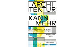 Architektur kann mehr - Von Gemeinschaft fördern bis Klimawandel entschleunigen