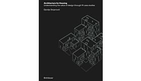 Architecture for Housing - Understanding the value of design through 14 case studies