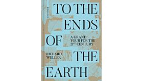 To the Ends of the Earth - A Grand Tour fot The 21st Century
