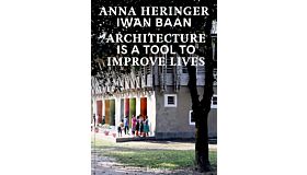 Architecture is a Tool to Improve Lives (Pre-order october 2025)