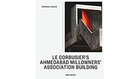 Le Corbusier’s Ahmedabad Millowners Association Building