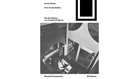 Bauwelt Fundamente 177 - Orte für das Selbst: Die Architektur von Charles B. Moore
