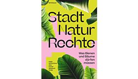 Stadt Natur Rechte Was Bienen und Bäume dürfen müssen