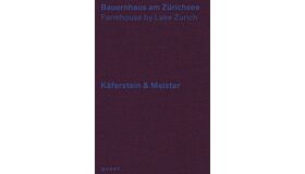Käferstein & Meister - Bauernhaus am Zürichsee / Farmhouse by Lake Zurich
