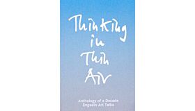 Thinking in Thin Air - Anthology of a Decade Engadin Art Talks