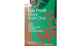Gio Ponti - More than One: Critic, Editor, Graphic Artist, Architect, Product Designer