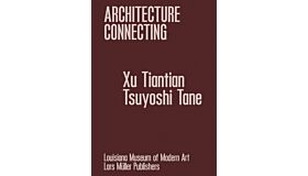 Architecture Connecting: Xu Tiantian & Tsuyoshi Tane