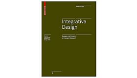 Integrative Design - Essays and Projects on Design Research