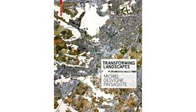 Transforming Landscapes - Michel Desvigne Paysagiste