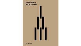 Architektur als Werkstatt - Die ArchitekturWerkstatt St.Gallen – ein Atlas