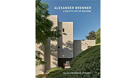 Alexander Brennner - A Holistic Art  of Building: Villas and Houses 2015-2022