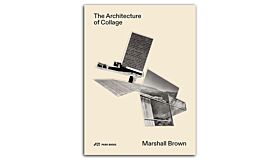 Marshall Brown - The Architecture of Collage