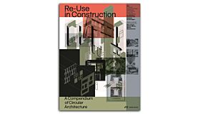Reuse Construction - A Compendium of Circular Architecture