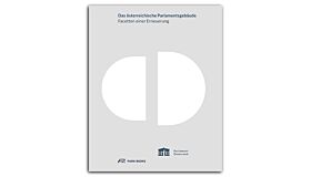 Das österreichische Parlamentsgebäude - Facetten einer Erneuerung