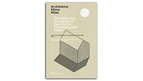 Architektur Klima Atlas - Klimabewusst Entwerfen in Geschichte, Forschung und Praxis