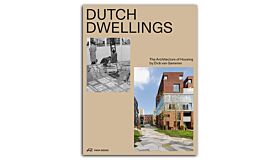 Dutch Dwellings - The Architecture of Housing by Dick van Gameren